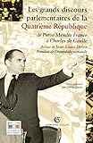 Image de Les grands discours parlementaires de la IVe République : De Pierre Mendès France à Charles de Gaulle 1945-1958