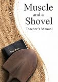 Muscle and a Shovel Bible Class Teacher's Manual by 