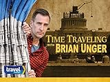 Time Traveling with Brian Unger Season 1