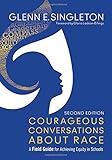 Courageous Conversations About Race: A Field Guide for Achieving Equity in Schools