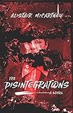The Disintegrations: A Novel by 