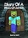 Book for kids: Diary Of A Minecraft Zombie: An Unofficial Minecraft Book