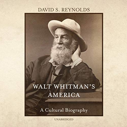 Walt Whitman's America: A Cultural Biography by David S. Reynolds