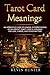 Tarot Card Meanings: An Apprentice Guide of General Interpretations of an Upright Tarot Card in a Re by Kevin Hunter