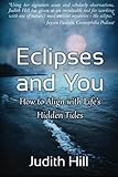 Eclipses and You: How to Align with Life's Hidden Tides by Judith Hill