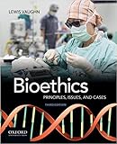 Bioethics principles issues and cases 4th edition by lewis vaughn Bioethics principles issues and cases 4th edition by lewis vaughn