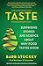 Taste: Surprising Stories and Science about Why Food Tastes Good by Barb Stuckey