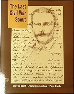 The Last Civil War Scout The Diaries And Letters Of Colonel - 