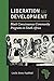 Liberation and Development: Black Consciousness Community Programs in South Africa (African History and Culture)