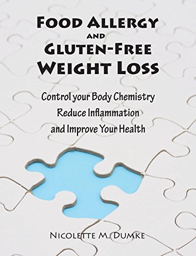 Food Allergy and Gluten-Free Weight Loss: Control Your Body Chemistry, Reduce Inflammation and Improve Your Health by Nicolette M. Dumke