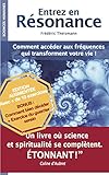 Entrez en résonance: Comment accéder aux fréquences qui transforment votre vie et améliorent vos by Frederic Theismann