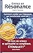 Entrez en résonance: Comment accéder aux fréquences qui transforment votre vie et améliorent vos by Frederic Theismann