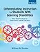 Differentiating Instruction for Students With Learning Disabilities: New Best Practices for General and Special Educators