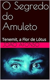 Livro O Segredo do Amuleto: Tenemit, a Flor de Lótus