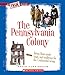 The Pennsylvania Colony (A True Book: The Thirteen Colonies)
