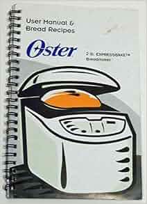 Oster 2 lb. Expressbake Breadmaker - User Manual &amp; Bread Recipes ...