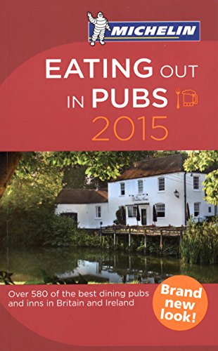 Download Michelin Eating Out in Pubs 2015: Great Dining Pubs in Britain & Ireland (Michelin Guide/Michelin)