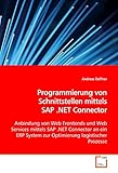 Programmierung von Schnittstellen mittels SAP .NET Connector: Anbindung von Web Frontends und Web Services&hellip;