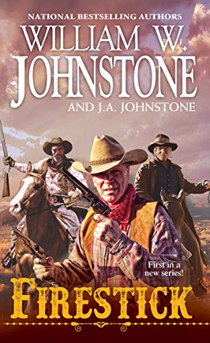 Firestick (A Firestick Western Book 1) by William W. Johnstone