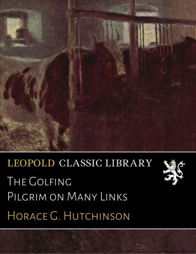 The Golfing Pilgrim on Many Links