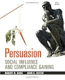 Persuasion: Social Influence and Compliance Gaining, 5e