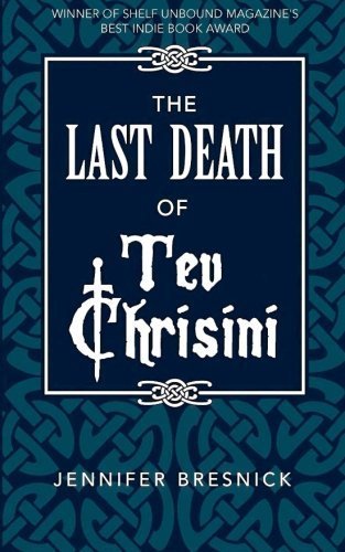The Last Death of Tev Chrisini by Jennifer Bresnick (2012-04-06)