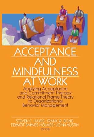 Acceptance And Mindfulness At Work Applying Acceptance