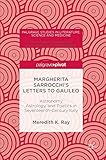 Meredith K. Ray, "Margherita Sarrocchi's Letters to Galileo: Astronomy, Astrology, and Poetics in 17th-Century Italy" (Palgrave Macmillan, 2016)