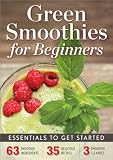 Green Smoothies for Beginners: Essentials to Get Started with a Green Smoothie Diet by Rockridge University Press