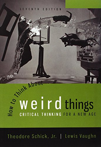 How to Think About Weird Things: Critical Thinking for a New Age How to Think About Weird Things: Critical Thinking for a New Age