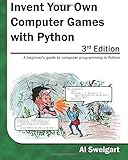 Invent Your Own Computer Games with Python, 3rd Edition by Al Sweigart