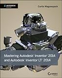 Mastering Autodesk Inventor 2014 and Autodesk Inventor LT 2014: Autodesk Official Press by Curtis Waguespack