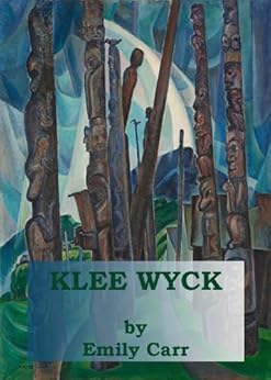 Amazon Com Klee Wyck Ebook Emily Carr Kindle Store