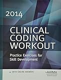 Clinical Coding Workout w/ Online Answers 2014: Practice Exercises for Skill Development