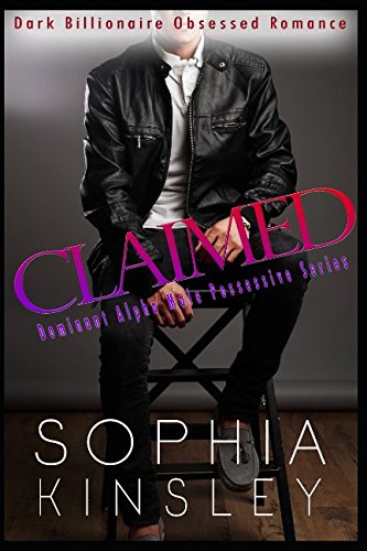 Claimed: Dark Billionaire Obsessed Romance (Dominant Alpha Male Possessive Series)
