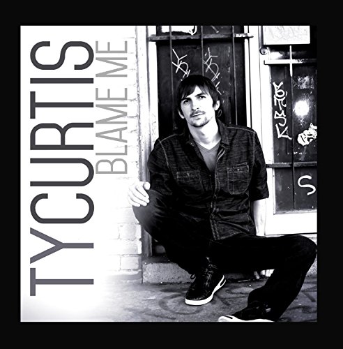 Ty Curtis - Blame Me - Zortam Music