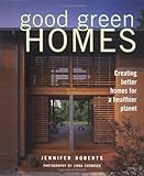 Good Green Homes: Creating Better Homes for a Healthier Planet by 