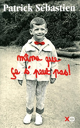 Même que ça s'peut pas !