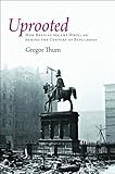 Uprooted: How Breslau Became Wroclaw during the Century of Expulsions