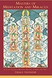 Masters of Meditation and Miracles: Lives of the Great Buddhist Masters of India and Tibet (Buddhaya by Tulku Thondup