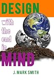 Design With The End In Mind by 