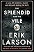 The Splendid and the Vile: A Saga of Churchill, Family, and Defiance During the Blitz - Book by Erik Larson