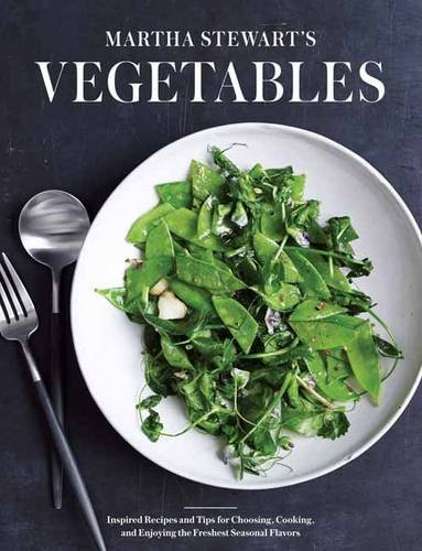 Martha Stewart s Vegetables: Inspired Recipes and …