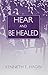 Hear and Be Healed