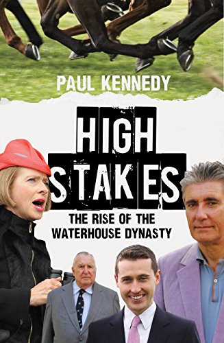 High Stakes: The rise of the Waterhouse dynasty by Paul Kennedy