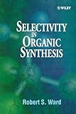 Selectivity in Organic Synthesis, Ward, Robert S., 0471987794