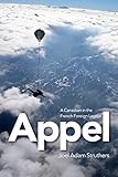 Appel: A Canadian in the French Foreign Legion by Joel Adam Struthers, Benoit Desmeulles