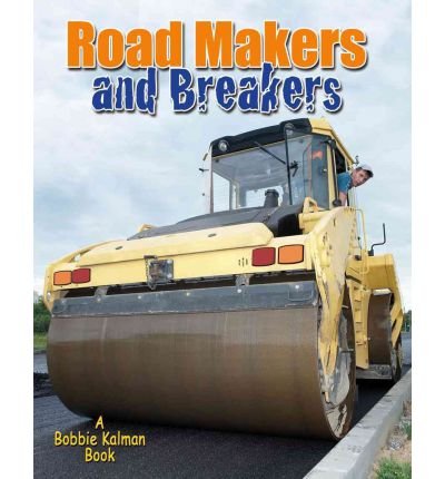 Road Makers and Breakers (Vehicles on the Move) Road Makers and Breakers (Vehicles on the Move)