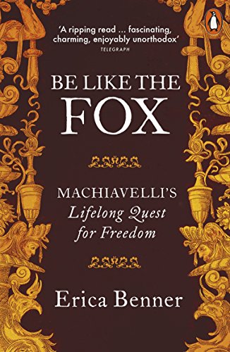 Book Be Like the Fox: Machiavelli's Lifelong Quest for Freedom E.P.U.B