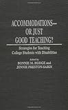 Accommodations -- Or Just Good Teaching?: Strategies for Teaching College Students with Disabilities, Bonnie M. Hodge, Jennie Preston-Sabin, 0275956067